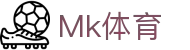 mk(中国)体育产业有限公司·mk.com